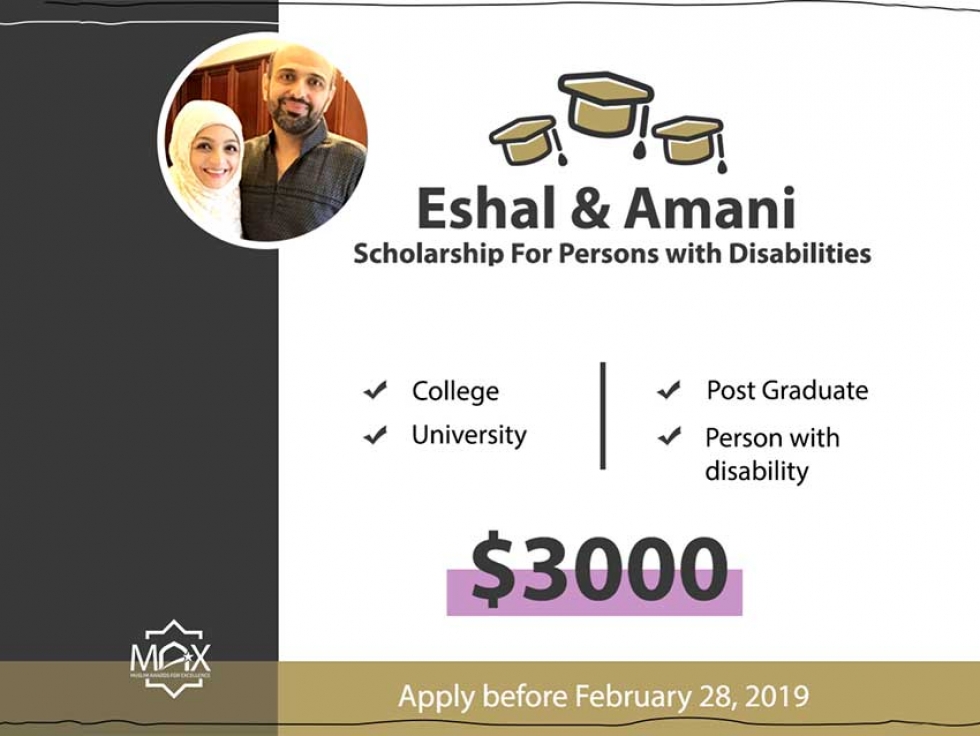 Farid Ahmed and Aisha Siddiqui have established the Eshal and Amani Scholarship For Persons with Disabilities.